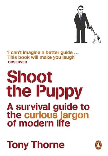 Stock image for Shoot the Puppy: A Survival Guide to the Curious Jargon of Modern Life for sale by WorldofBooks