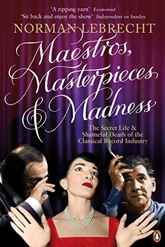 Beispielbild fr Maestros, Masterpieces and Madness: The Secret Life and Shameful Death of the Classical Record Industry zum Verkauf von WorldofBooks