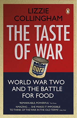 The Taste of War : World War Two and the Battle for Food - Lizzie Collingham