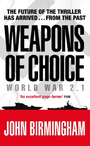 Beispielbild fr Weapons of Choice: World War 2.1 - Alternative History Science Fiction (Axis of Time Trilogy 1) zum Verkauf von SecondSale