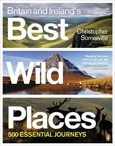 Imagen de archivo de Britain and Ireland's Best Wild Places: 500 Essential Journeys a la venta por WorldofBooks