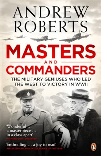 Masters and Commanders : How Roosevelt Churchill Marshall and Alanbrooke Won the War in T - Roberts, Andrew