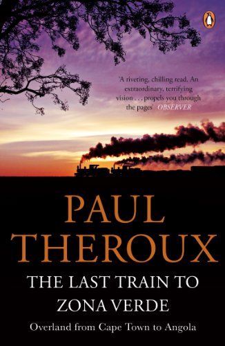 9780141029597: The Last Train to Zona Verde: Overland from Cape Town to Angola