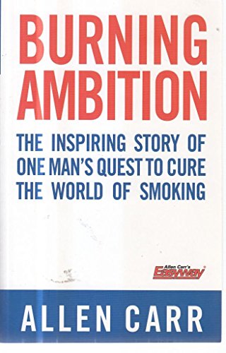 Stock image for Burning Ambition: The inspiring story of one man's quest to cure the world of smoking (Quick Reads) for sale by AwesomeBooks