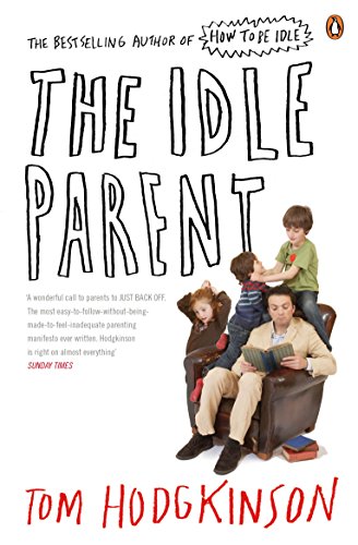 Stock image for The Idle Parent: Why Less Means More When Raising Kids for sale by SecondSale