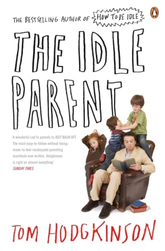 9780141030357: The Idle Parent: Why Less Means More When Raising Kids