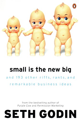 Stock image for Small Is the New Big: And 183 Other Riffs, Rants, and Remarkable Business Ideas for sale by SecondSale