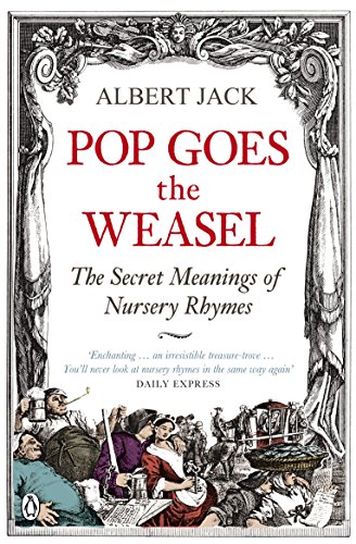 Imagen de archivo de Pop Goes the Weasel: The Secret Meanings Of Nursery Rhymes a la venta por HPB-Diamond