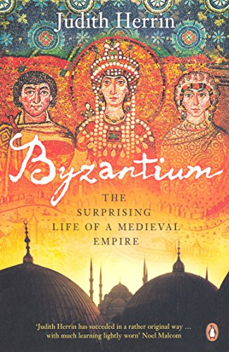 Byzantium: The Surprising Life of a Medieval Empire (9780141031026) by Judith Herrin