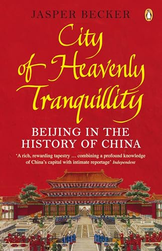Stock image for City of Heavenly Tranquillity: Beijing in the History of China for sale by WorldofBooks