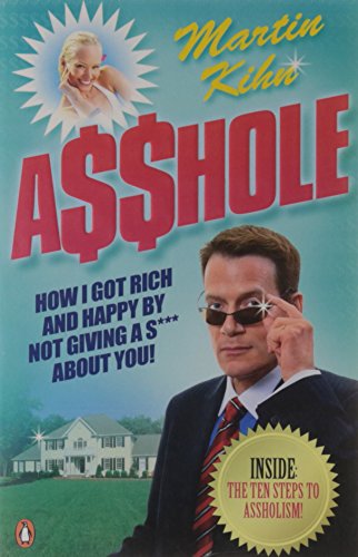 9780141031057: Asshole: How I Got Rich & Happy by Not Giving a @!?* About You