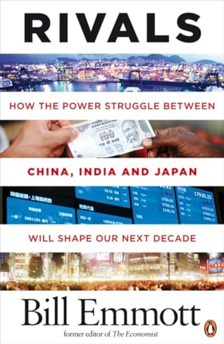 Rivals: How The Power Struggle Between China India And Japan Will Shape (9780141031408) by Emmott, Bill