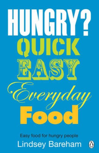 Hungry?: Quick Easy Food for Students and Beginners (9780141031422) by Lindsey Bareham