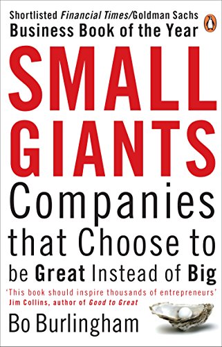 Stock image for Small Giants: Companies That Choose to Be Great Instead of Big for sale by SecondSale