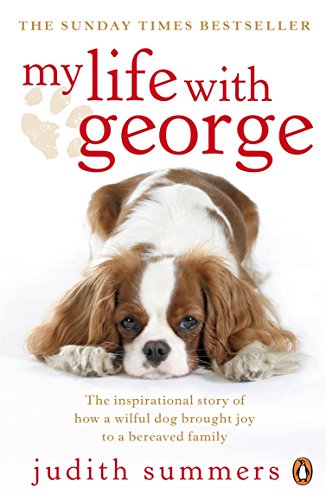 Imagen de archivo de My Life with George : The Inspirational Story of How a Wilful Dog Brought Joy to a Bereaved Family a la venta por Better World Books Ltd