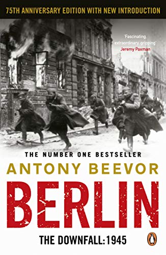 Berlin: The Downfall 1945: The Number One Bestseller - Antony Beevor