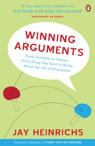 Stock image for Winning Arguments: From Aristotle to Obama - Everything You Need to Know About the Art of Persuasion for sale by WorldofBooks