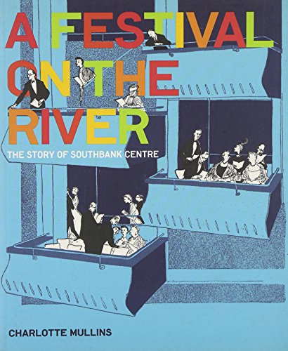 Imagen de archivo de A Festival on the River: The Story of Southbank Centre a la venta por WorldofBooks