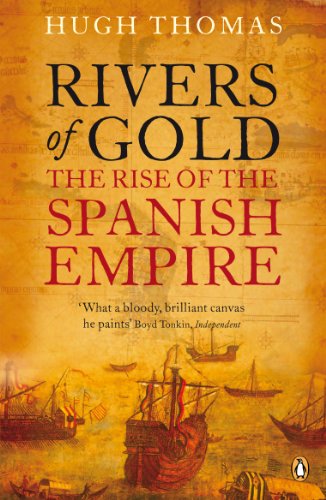 9780141034485: Rivers of Gold: The Rise of the Spanish Empire. Hugh Thomas