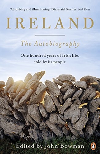 9780141034676: Ireland: The Autobiography: One Hundred Years of Irish Life, Told by Its People