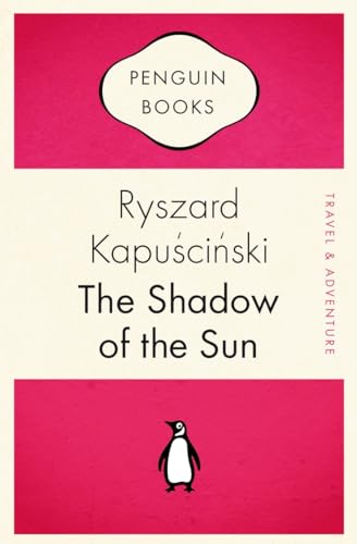 The Shadow of the Sun (Penguin Celebrations) (9780141035321) by Ryszard Kapuscinski