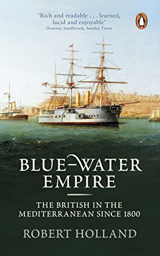Stock image for Blue-Water Empire: The British in the Mediterranean since 1800 for sale by WorldofBooks