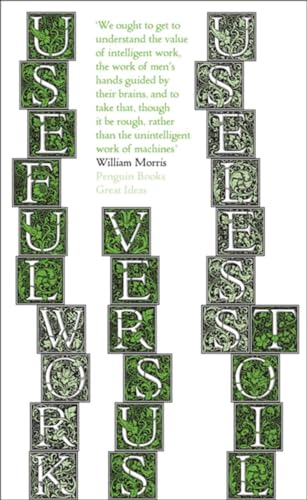 Beispielbild fr Useful Work v. Useless Toil: William Morris (Penguin Great Ideas) zum Verkauf von WorldofBooks