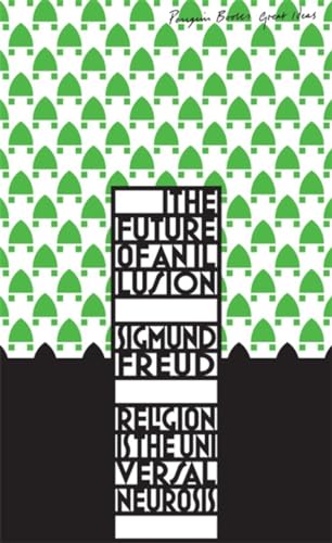 Imagen de archivo de The Future of an Illusion: Sigmund Freud (Penguin Great Ideas) a la venta por WorldofBooks