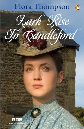 Imagen de archivo de Lark Rise to Candleford: "Lark Rise"; "Over to Candleford"; "Candleford Green": A Trilogy a la venta por Ergodebooks