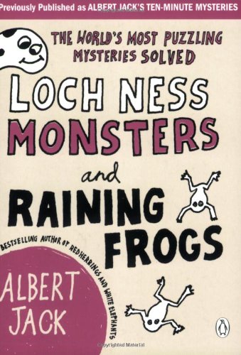 Imagen de archivo de Loch Ness Monsters and Raining Frogs: The World's Most Puzzling Mysteries Solved a la venta por WorldofBooks
