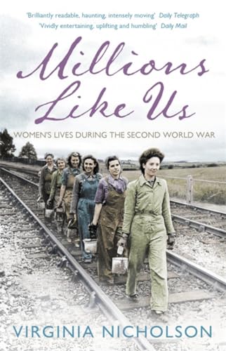 Stock image for Millions Like Us: Women's Lives During the Second World War for sale by WorldofBooks