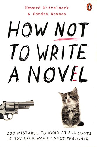 Beispielbild fr How NOT to Write a Novel: 200 Mistakes to avoid at All Costs if You Ever Want to Get Published zum Verkauf von WorldofBooks