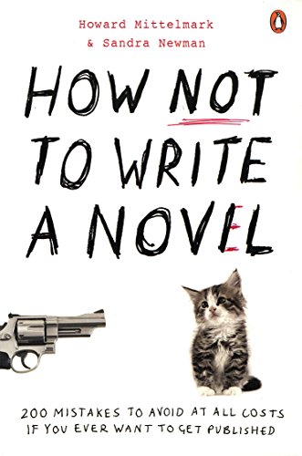 Stock image for How Not to Write a Novel: 200 Mistakes to Avoid at All Costs If You Ever Want to Get Published. Howard Mittelmark and Sandra Newman for sale by SecondSale