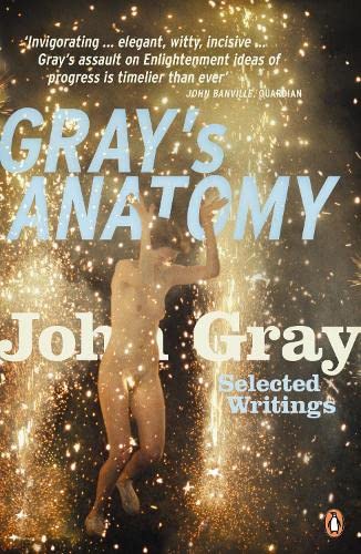 Grays Anatomy: Selected Writings - Gray, John
