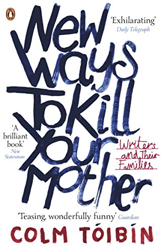 Imagen de archivo de New Ways to Kill Your Mother: Writers and Their Families a la venta por WorldofBooks