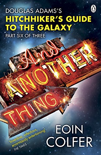 Stock image for And Another Thing .: Douglas Adams' Hitchhiker's Guide to the Galaxy. As heard on BBC Radio 4 for sale by ThriftBooks-Dallas