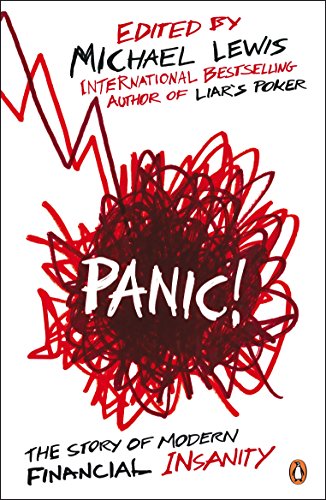Panic!: The Story of Modern Financial Insanity - Lewis, Michael