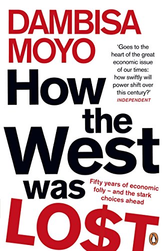 Beispielbild fr How the West Was Lost: Fifty Years of Economic Folly - And the Stark Choices Ahead zum Verkauf von Decluttr