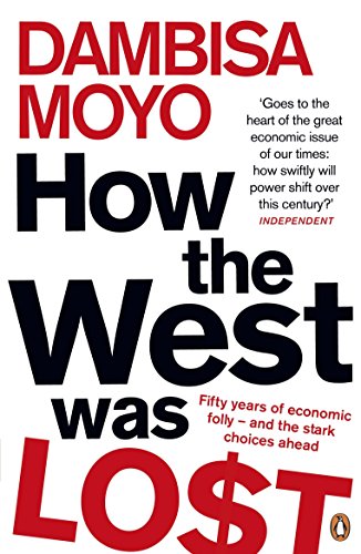 9780141042411: How the West Was Lost: Fifty Years of Economic Folly - And the Stark Choices Ahead