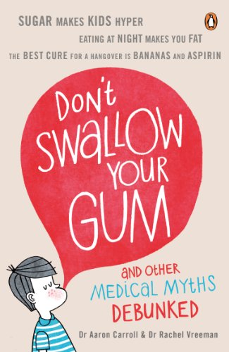 Beispielbild fr Don't Swallow Your Gum: And Other Medical Myths Debunked zum Verkauf von AwesomeBooks