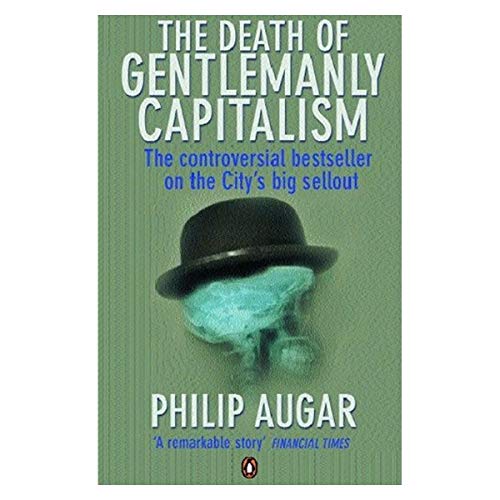 9780141043395: The Death of Gentlemanly Capitalism: The Rise And Fall of London's Investment Banks