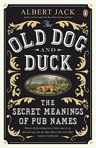 Stock image for The Old Dog and Duck: The Secret Meanings of Pub Names for sale by WorldofBooks