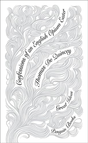 9780141043890: Confessions of an English Opium Eater: Thomas De Quincey (Penguin Great Ideas)