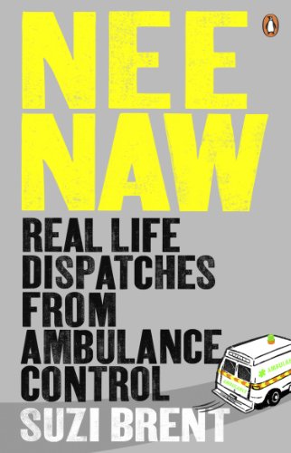 Beispielbild fr Nee Naw: Real Life Dispatches From Ambulance Control zum Verkauf von WorldofBooks