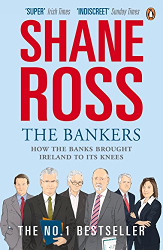 Stock image for The Bankers: How the Banks Brought Ireland to Its Knees for sale by WorldofBooks