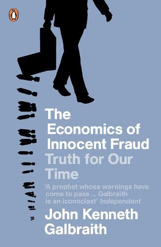 Imagen de archivo de The Economics of Innocent Fraud : Truth for Our Time a la venta por Better World Books