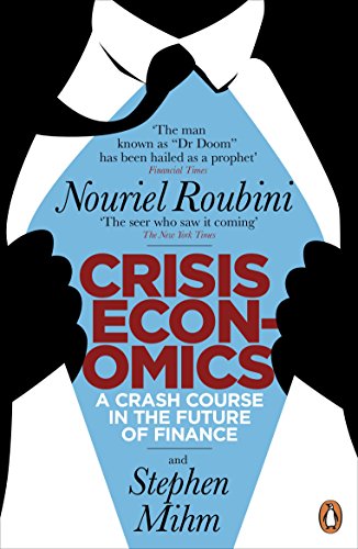 Imagen de archivo de Crisis Economics: A Crash Course in the Future of Finance. Nouriel Roubini and Stephen Mihm a la venta por SecondSale