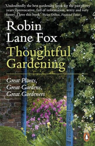 Imagen de archivo de Thoughtful Gardening: Great Plants, Great Gardens, Great Gardeners a la venta por ThriftBooks-Dallas