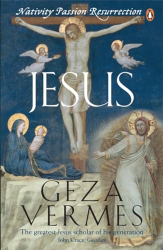 Jesus: Nativity - Passion - Resurrection - Geza Vermes