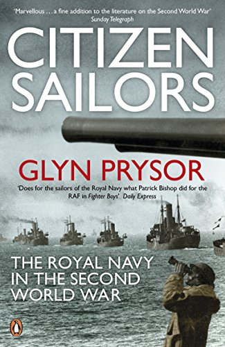 Beispielbild fr Citizen Sailors: The Royal Navy in the Second World War zum Verkauf von AwesomeBooks